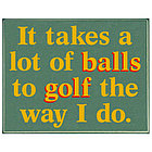 It Takes a Lot of Balls Golf Sign