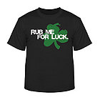 Rub Me For Luck Irish T-Shirt