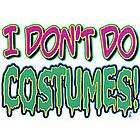 I Don't Do Costumes T-Shirt