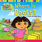 Dora - Where Is Boots? A Lift-the-Flap Story