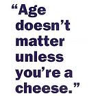 Age Doesn't Matter Unless You're a Cheese Book