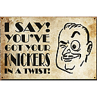 Knickers in a Twist Sign