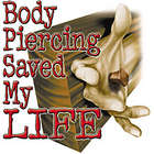 Body Piercing Saved My Life T-Shirt