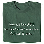 They Say I Have A.D.D. Sweatshirt