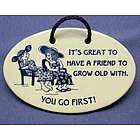 It's Great To Have A Friend To Grow Old With Ceramic Plaque