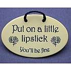 Put On A Little Lipstick You'll Be Fine Ceramic Plaque