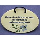 Please Don't Clean Up My Mess Plaque