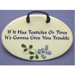 Testicles or Tires Give You Trouble Plaque