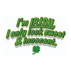 I'm Irish-I Only Look Sweet & Innocent T-Shirt